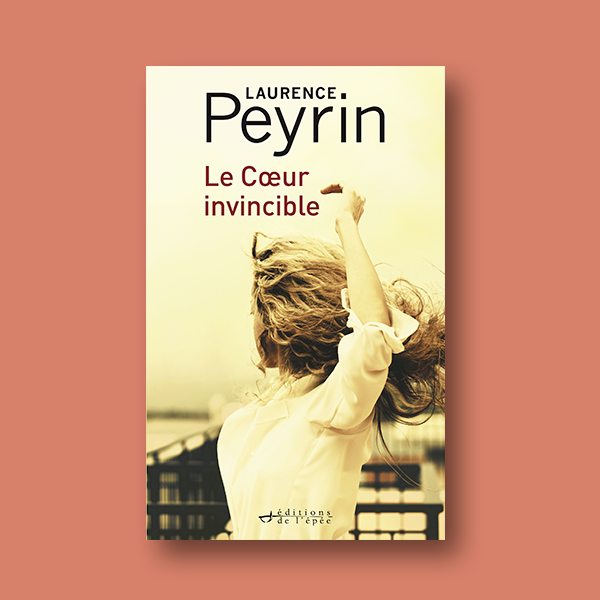 Acheter l'ebook Le Cœur invincible de Laurence Peyrin