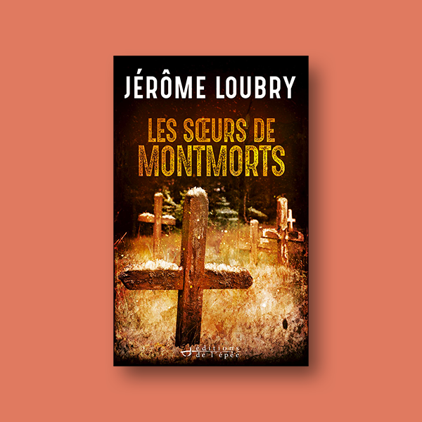 Ebook Les Sœurs de Montmorts de Jérome Loubry